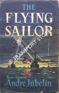 Book cover of The Flying Sailor by JUBELIN, Rear Admiral André